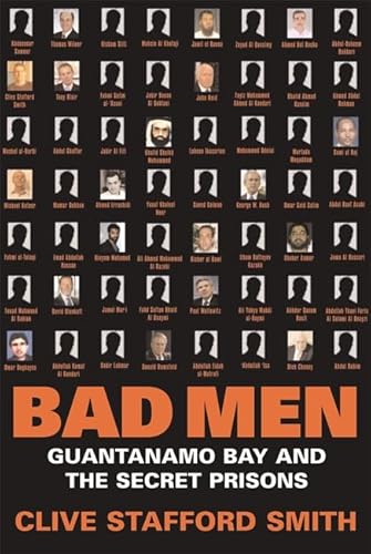9780297853169: Bad Men: Guantanamo Bay and the Secret Prisons
