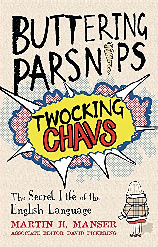 Imagen de archivo de Buttering Parsnips, Twocking Chavs : The Secret Life Of The English Language a la venta por WorldofBooks
