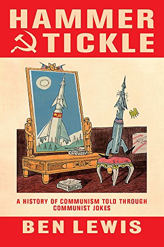 Beispielbild fr Hammer And Tickle: A History Of Communism Told Through Communist Jokes zum Verkauf von WorldofBooks