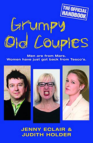 Imagen de archivo de Grumpy Old Couples: From the First Date - Then It's All Downhill from There: Men are from Mars. Women have just got back from Tescos Jenny Eclair and Judith Holder a la venta por Re-Read Ltd