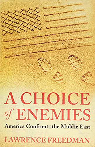 Stock image for A Choice Of Enemies: America Confronts The Middle East for sale by Reuseabook