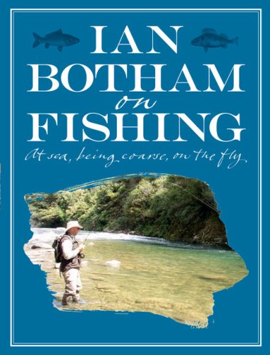 9780297854609: Botham On Fishing: At Sea, Being Coarse, On The Fly