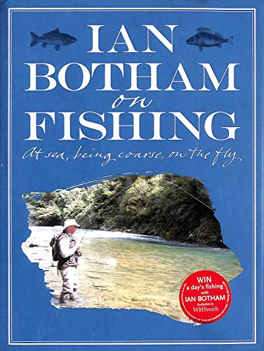 9780297854609: Ian Botham on Fishing: At Sea, Being Coarse, On the Fly