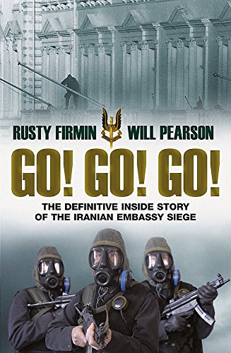 9780297855392: Go! Go! Go!: The Definitive Inside Story of the Iranian Embassy Siege