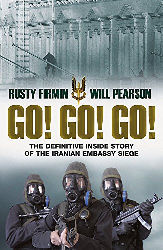 9780297855392: Go! Go! Go! - the Definitive Inside Story of the Iraninan Embassy Siege
