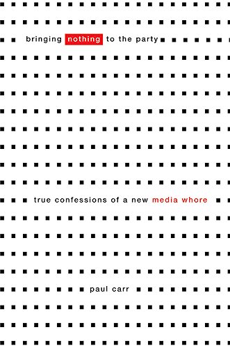 9780297855453: Bringing Nothing to the Party: True Confessions Of A New Media Whore