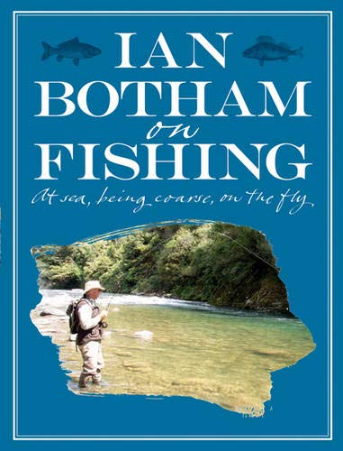 Stock image for Ian Botham on Fishing. At Sea, Being Coarse, on the Fly for sale by The London Bookworm