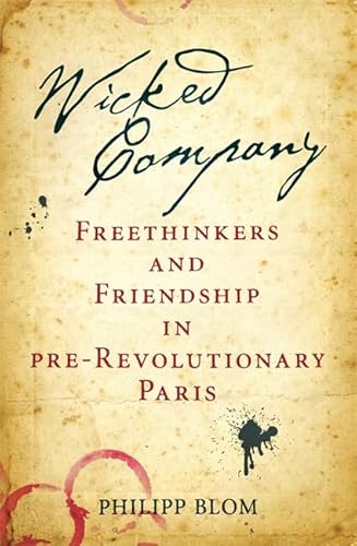 Stock image for Wicked Company: Freethinkers and Friendship in pre-Revolutionary Paris for sale by WorldofBooks