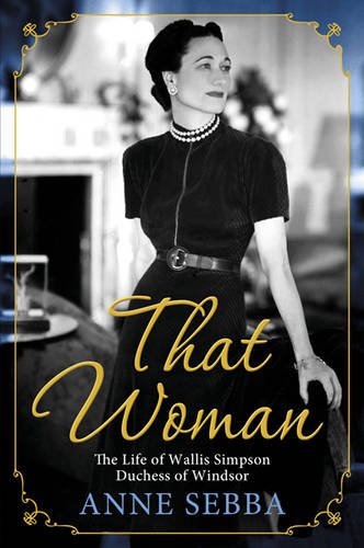 Beispielbild fr That Woman: The Life of Wallis Simpson, Duchess of Windsor zum Verkauf von WorldofBooks