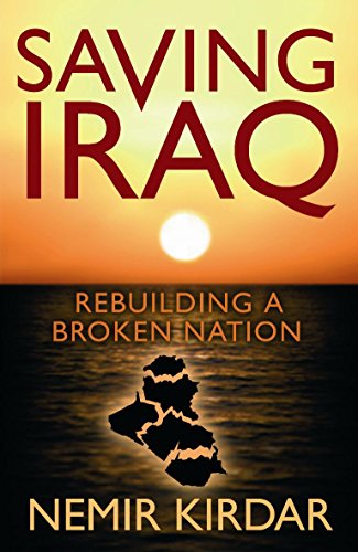 9780297859123: Saving Iraq: Rebuilding a Broken Nation