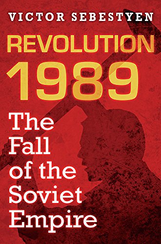 9780297859246: Revolution 1989: The Fall of the Soviet Empire