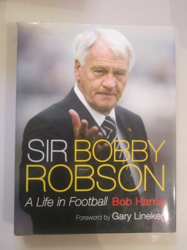 Stock image for Sir Bobby Robson: A Life in Football for sale by WorldofBooks