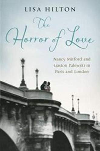 Beispielbild fr The Horror of Love: Nancy Mitford and Gaston Palewski in Paris and London zum Verkauf von WorldofBooks