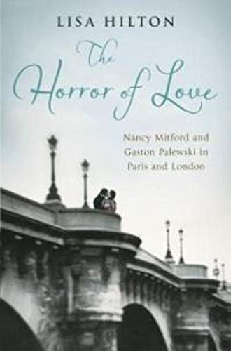 9780297859604: The Horror of Love: Nancy Mitford and Gaston Palewski in Paris and London