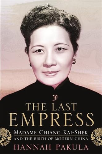 Stock image for The Last Empress: Madame Chiang Kai-Shek and the Birth of Modern China for sale by WorldofBooks