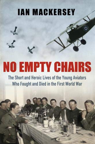 Imagen de archivo de No Empty Chairs: The Short and Heroic Lives of the Young Aviators Who Fought and Died in the First World War a la venta por ThriftBooks-Atlanta