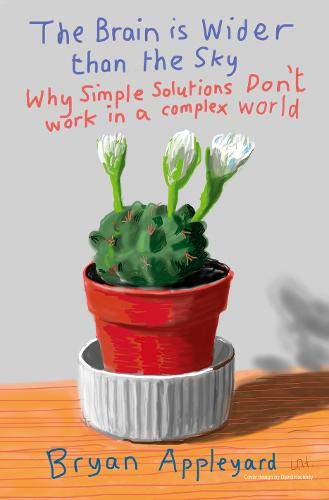 Imagen de archivo de The Brain is Wider Than the Sky: Why Simple Solutions Don't Work in a Complex World a la venta por WorldofBooks