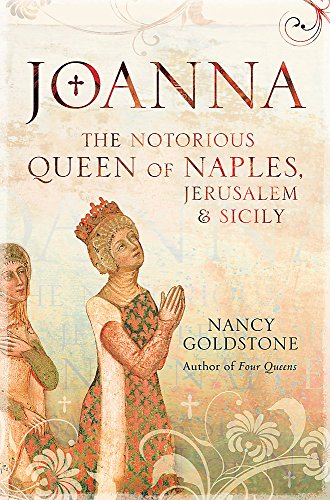 Beispielbild fr Joanna: The Notorious Queen of Naples, Jerusalem and Sicily zum Verkauf von WorldofBooks