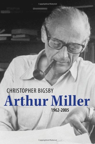 Arthur Miller, 1962-2005 - Bigsby, Christopher