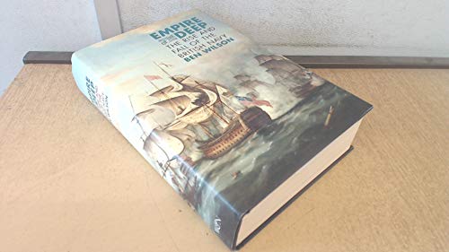 9780297864080: Empire of the Deep: The Rise and Fall of the British Navy