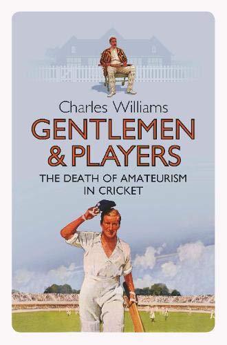 Beispielbild fr Gentlemen & Players: The Death of Amateurism in Cricket zum Verkauf von WorldofBooks