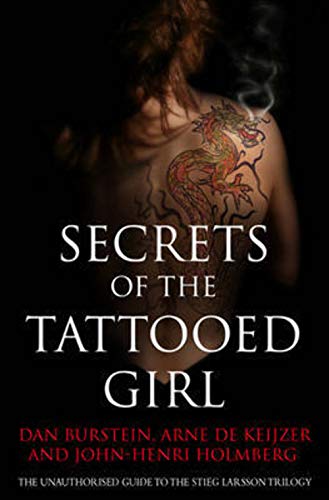 Stock image for Secrets of the Tattooed Girl: The Unauthorised Guide to the Stieg Larsson Trilogy for sale by WorldofBooks