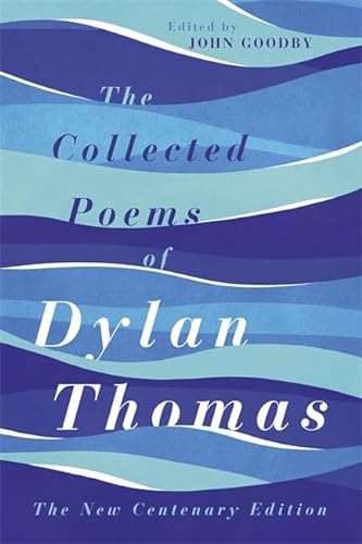 Beispielbild fr The Collected Poems of Dylan Thomas: The Centenary Edition zum Verkauf von Gleebooks