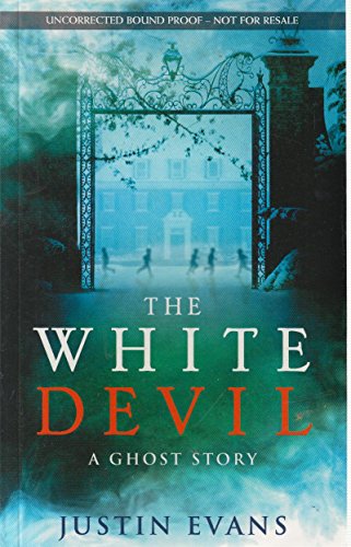 9780297865919: The White Devil: 'An intelligent, bristling ghost story with a stunning sense of place', Gillian Flynn, author of Gone Girl: A Ghost Story
