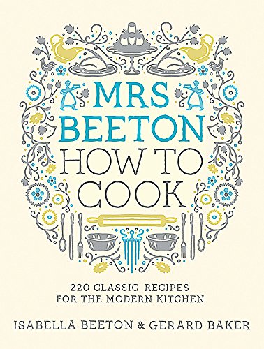 Imagen de archivo de Mrs Beeton How to Cook: 220 Classic Recipes Updated for the Modern Cook a la venta por Anybook.com