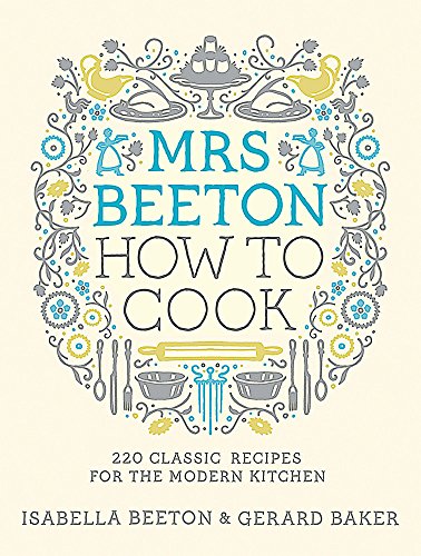 Stock image for Mrs Beeton How to Cook: 220 Classic Recipes Updated for the Modern Cook for sale by AwesomeBooks