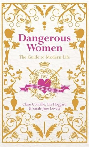 Beispielbild fr Dangerous Women: The Guide to Modern Life zum Verkauf von WorldofBooks