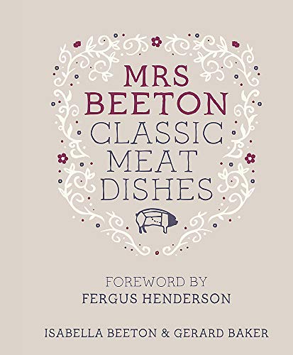 Beispielbild fr Mrs Beeton's Classic Meat Dishes: Foreword by Fergus Henderson zum Verkauf von WorldofBooks
