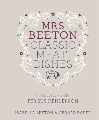 Imagen de archivo de Mrs Beeton's Classic Meat Dishes: Foreword by Fergus Henderson a la venta por WorldofBooks