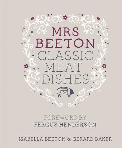 Stock image for Mrs Beeton's Classic Meat Dishes: Foreword by Fergus Henderson for sale by WorldofBooks
