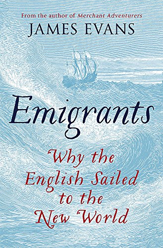 Beispielbild fr Emigrants: Why the English Sailed to the New World zum Verkauf von WorldofBooks