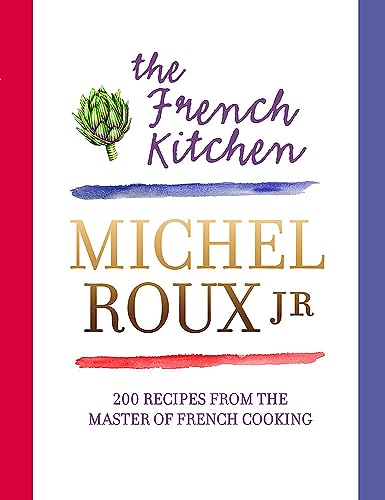 9780297867234: The French Kitchen: 200 Recipes From the Master of French Cooking