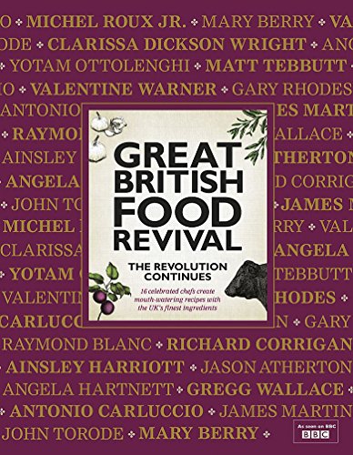 Beispielbild fr Great British Food Revival: The Revolution Continues: 16 celebrated chefs create mouth-watering recipes with the UK's finest ingredients zum Verkauf von AwesomeBooks