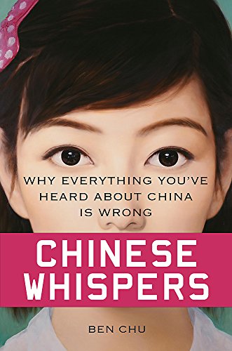 9780297868453: Chinese Whispers: Why Everything You’ve Heard About China is Wrong