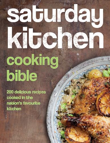 Stock image for Saturday Kitchen's Cooking Bible: 200 Delicious Recipes Cooked in the Nation's Favourite Kitchen for sale by MusicMagpie