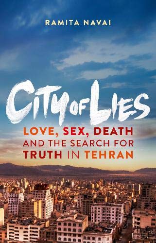 9780297869498: City of Lies: Love, Sex, Death and the Search for Truth in Tehran