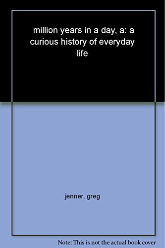 

A Million Years in a Day: a Curious History of Everyday Life From the Stone Age to the Phone Age. (signed). [signed] [first edition]