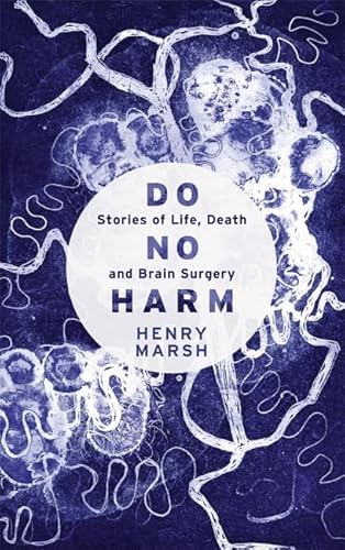 Beispielbild fr Do No Harm: Stories of Life, Death and Brain Surgery zum Verkauf von WorldofBooks