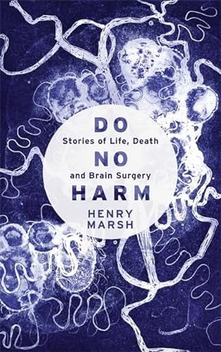 Stock image for Do No Harm: Stories of Life, Death and Brain Surgery for sale by WorldofBooks