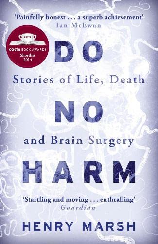 9780297869887: Do no harm: stories of life, death, and brain surgery / Henry Marsh