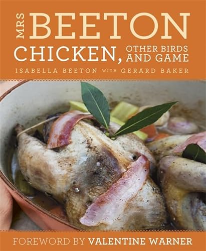 Mrs Beeton's Chicken Other Birds and Game (9780297870388) by Beeton, Isabella; Baker, Gerard