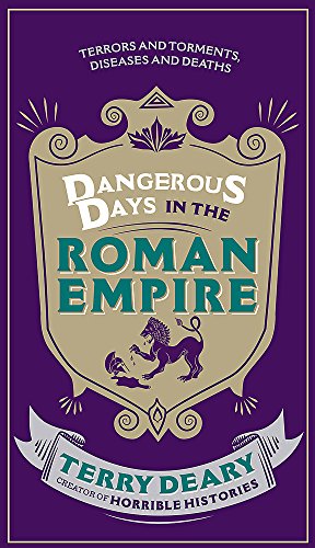 9780297870562: Dangerous Days in the Roman Empire: Terrors and Torments, Diseases and Deaths
