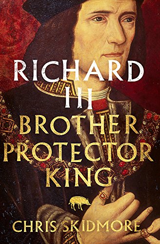 Beispielbild fr Richard III: Brother, Protector, King zum Verkauf von AwesomeBooks