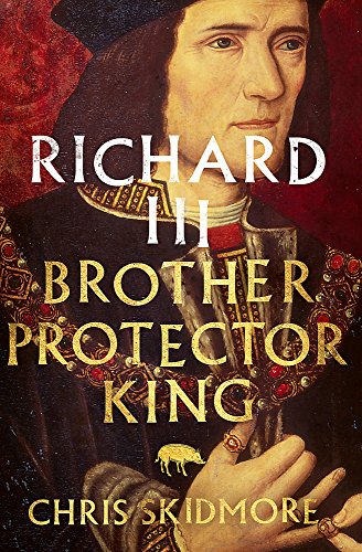Stock image for Richard III: Brother, Protector, King for sale by AwesomeBooks