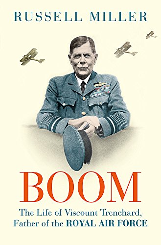 Beispielbild fr Boom: The Life of Viscount Trenchard, Father of the Royal Air Force zum Verkauf von AwesomeBooks