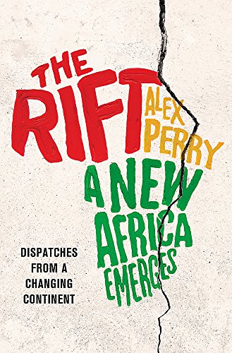 9780297871231: The Rift: A New Africa Breaks Free